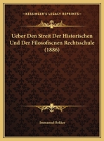 Ueber Den Streit Der Historischen Und Der Philosofiscnen Rechtsschule 3743377691 Book Cover