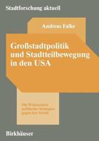 Grossstadtpolitik Und Stadtteilbewegung in Den USA: Die Wirksamkeit Politischer Strategien Gegen Den Verfall 3810028215 Book Cover