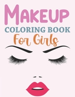 Makeup Coloring Book For Girls: Makeup Coloring Book For Toddlers B09SKZZCQZ Book Cover