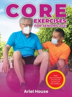 Core Exercises for Seniors 2021: Build your own balance every day and increase your self-confidence 1803347740 Book Cover