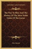 The Way To Bliss And The History Of The Most Noble Order Of The Garter 1162810203 Book Cover