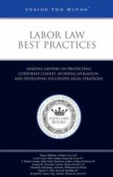 Labor Law Best Practices: Leading Lawyers on Protecting Corporate Clients, Avoiding Litigation, and Developing Successful Legal Strategies 1596222980 Book Cover