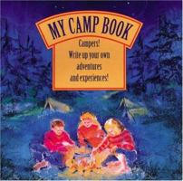My Camp Book: Campers! Write Up Your Own Adventures and Experiences! 0943400775 Book Cover