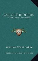 Out Of The Depths: A Temperance Tale 1104245671 Book Cover
