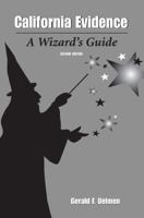 California Evidence: A Wizard's Guide, Second Edition 1611635551 Book Cover