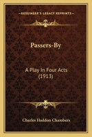 Passers-By: A Play In Four Acts 0548875235 Book Cover