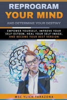 Reprogram Your Mind and Determine Your Destiny B0B85L32BP Book Cover