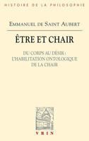 Etre Et Chair: Du Corps Au Desir l'Habilitation Ontologique de la Chair 2711625192 Book Cover