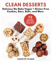 Clean Desserts: No-Bake Vegan Cookies, Energy Bars, Power Balls, and More 1510741003 Book Cover