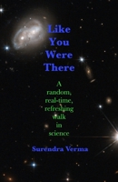 Like You Were There: A random, real-time, refreshing walk in science B0F335R8TC Book Cover