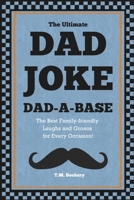 The Ultimate Dad Joke Dad-A-Base: The Best Family-friendly Laughs and Groans for Every Occasion! (The Joke Vault Collection) B0G29YT647 Book Cover