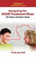 Navigating the ADHD Treatment Maze for Teens and Preteens: Volume 1: Handbook for Parents 0984325328 Book Cover