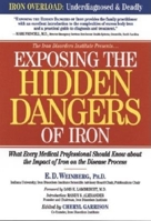 Exposing the Hidden Dangers of Iron: What Every Medical Professional Should Know About the Impact of Iron on the Disease Process 1581823363 Book Cover