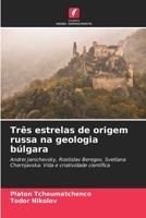 Três estrelas de origem russa na geologia búlgara (Portuguese Edition) 6207748697 Book Cover