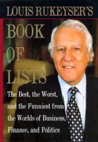 Louis Rukeyser's Book of Lists: The Best, the Worst and the Funniest from the Worlds of Business, Finance and Politics 0805051279 Book Cover
