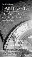 The Unofficial Fantastic Beasts and Where to Find Them Location Guide 0997735953 Book Cover