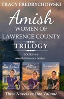 Amish Women of Lawrence County Trilogy Books 4-6: Amish Romance Series - Three Novels in One (Amish Romance Series - Three Novels in One Volume) B0FBG998Y9 Book Cover