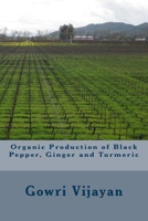 Organic Production of Black Pepper, Ginger and Turmeric 1493737341 Book Cover
