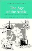 The Age of the Arctic: Hot Conflicts and Cold Realities (Studies in Polar Research) 0521364515 Book Cover