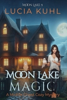 Moon Lake Magic: A Midlife Ghost Cozy Mystery (Magic in Moon Lake) B0FBRTBT6Z Book Cover