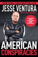 American Conspiracies: Lies, Lies, and More Dirty Lies that the Government Tells Us