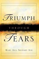 Triumph Through Tears 1594671451 Book Cover