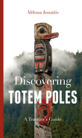 Discovering Totem Poles: A Traveler's Guide 1926812859 Book Cover