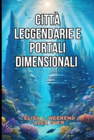 Città Leggendarie e Portali Dimensionali B0FMNSBH72 Book Cover