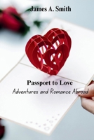 Passport to Love: Adventures and Romance Abroad B0CH2FB6KQ Book Cover