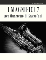 I Magnifici 7 per Quartetto di Sassofoni (Italian Edition) B086MDT6H6 Book Cover
