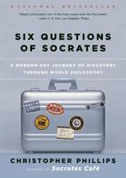 Six Questions of Socrates: A Modern-Day Journey of Discovery Through World Philosophy 0393326799 Book Cover