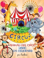 Animali del circo libro da colorare per i bambini: Divertente libro da colorare con gli animali del circo per bambiniI Imparare e divertente grandi immagini - Per i bambini - Stimolare la creativit�I  0049687344 Book Cover