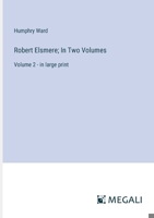 Robert Elsmere; In Two Volumes: Volume 2 - in large print 3387320604 Book Cover