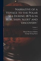 Narrative of a Voyage to the Polar Sea During 1875-6 in H. M. Ships 'alert' and 'discovery.'; Volume 1 1019100656 Book Cover