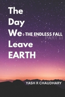 The Day We Leave Earth: The Endless Fall B0F1F8WT8N Book Cover