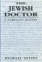 The Jewish Doctor: A Narrative History 1568215339 Book Cover