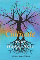 Cultivate Your "Happy" Now 1651537216 Book Cover