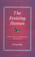 The Evolving Human: A True Story of Awakened Kundalini 0963293400 Book Cover