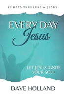 Every Day Jesus: Experience the Jesus Who Ignites Your Soul 1087855403 Book Cover