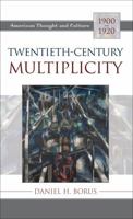 Twentieth Century Multiplicity (American Thought and Culture) 0742515079 Book Cover