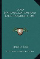 Land Nationalization And Land Taxation 1120310571 Book Cover