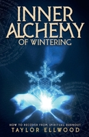 Inner Alchemy of Wintering: How to Recover from Spiritual Burnout B0BYRLNCYL Book Cover