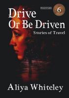 Drive or Be Driven 1914953703 Book Cover