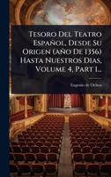 Tesoro Del Teatro Español, Desde Su Origen (año De 1356) Hasta Nuestros Dias, Volume 4, Part 1... 1024884546 Book Cover