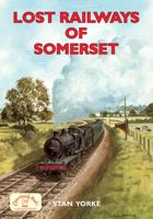 Lost Railways Of Somerset (Lost Railways) 1846740576 Book Cover