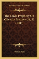 The Lord's Prophecy On Olivet In Matthew 24, 25 1104241897 Book Cover