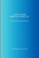 Faith and Mental Health: The Healing Connection 4711588922 Book Cover