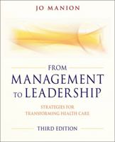 From Management to Leadership: Strategies for Transforming Health 0470886293 Book Cover