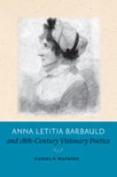Anna Letitia Barbauld and Eighteenth-Century Visionary Poetics 1421404583 Book Cover