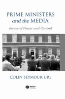Prime Ministers and the Media: Issues of Power and Control B007Z03ORO Book Cover